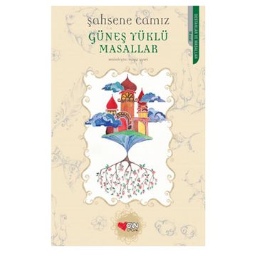 GÜNEŞ YÜKLÜ MASALLAR - ŞAHSENE CAMIZ