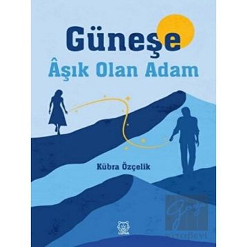 Güneşe Aşık Olan Adam-Luna Yayınları