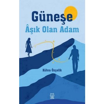 Güneşe Aşık Olan Adam-Luna Yayınları