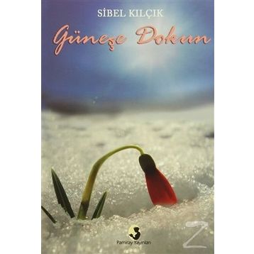 Güneşe Dokun - Sibel Kilçik