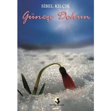 Güneşe Dokun - Sibel Kilçik