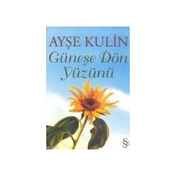 Güneşe Dön Yüzünü - Ayşe Kulin