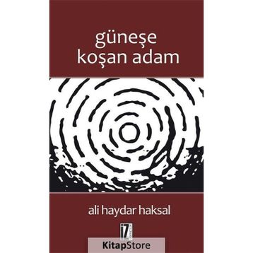 GÜNEŞE KOŞAN ADAM - ALI HAYDAR HAKSAL
