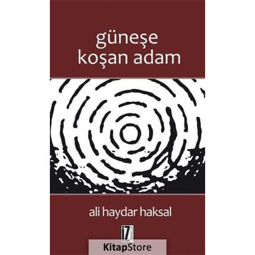 GÜNEŞE KOŞAN ADAM - ALI HAYDAR HAKSAL