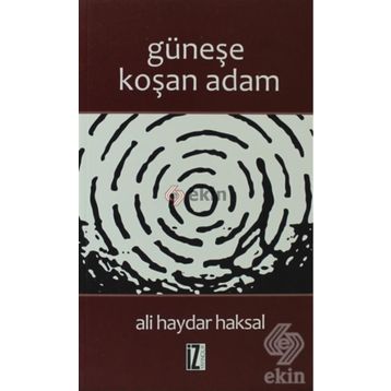 GÜNEŞE KOŞAN ADAM - ALI HAYDAR HAKSAL