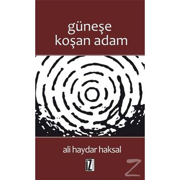 GÜNEŞE KOŞAN ADAM - ALI HAYDAR HAKSAL