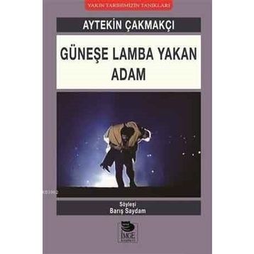 Güneşe Lamba Yakan Adam Aytekin Çakmakçı - Barış Saydam