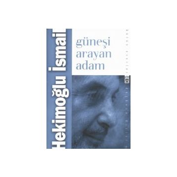 GÜNEŞİ ARAYAN ADAM - HEKİMOĞLU İSMAİL