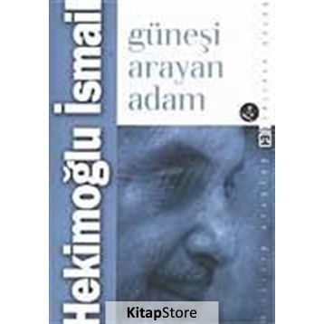 GÜNEŞİ ARAYAN ADAM - HEKİMOĞLU İSMAİL