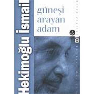 GÜNEŞİ ARAYAN ADAM - HEKİMOĞLU İSMAİL
