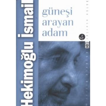 GÜNEŞİ ARAYAN ADAM - HEKİMOĞLU İSMAİL