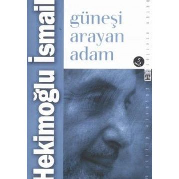 GÜNEŞİ ARAYAN ADAM - HEKİMOĞLU İSMAİL