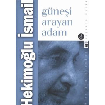 GÜNEŞİ ARAYAN ADAM - HEKİMOĞLU İSMAİL