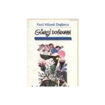 GÜNEŞİ DOĞDURAN - FAZIL HÜSNÜ DAĞLARCA