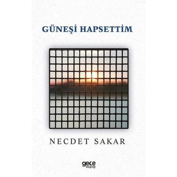 Güneşi Hapsettim - Necdet Sakar