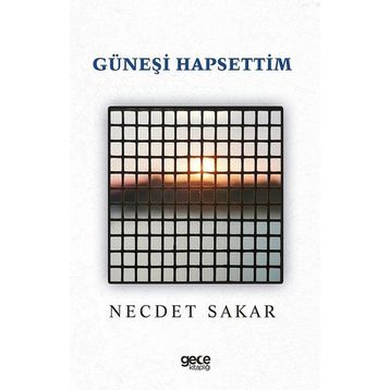 Güneşi Hapsettim - Necdet Sakar