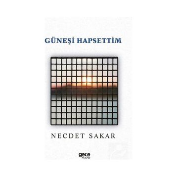 Güneşi Hapsettim - Necdet Sakar