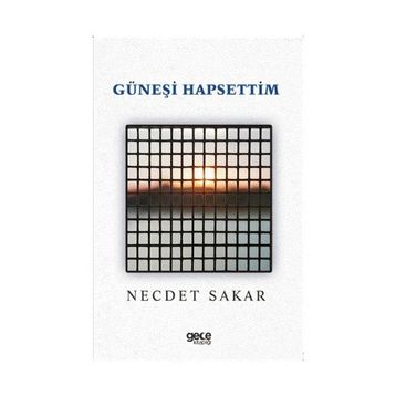 Güneşi Hapsettim - Necdet Sakar