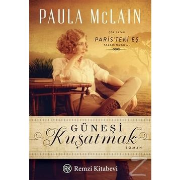 Güneşi Kuşatmak - Paula McLain