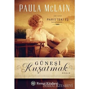 Güneşi Kuşatmak - Paula McLain