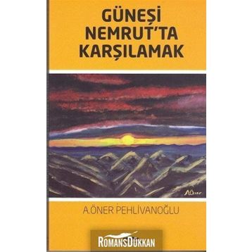 Güneşi Nemrut'ta Karşılamak - A. Öner Pehlivanoğlu