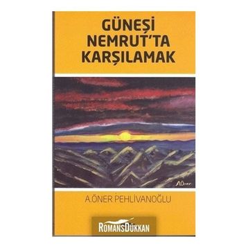 Güneşi Nemrut'ta Karşılamak - A. Öner Pehlivanoğlu