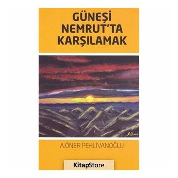 Güneşi Nemrut'ta Karşılamak - A. Öner Pehlivanoğlu