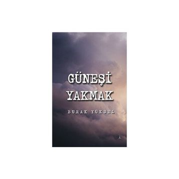 Güneşi Yakmak - Burak Yüksel