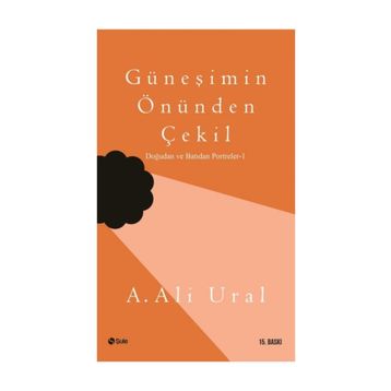 Güneşimin Önünden Çekil - A. Ali Ural