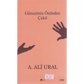 Güneşimin Önünden Çekil - A. Ali Ural