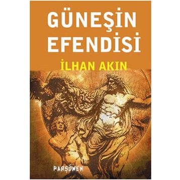 GÜNEŞİN EFENDISI - İLHAN AKIN