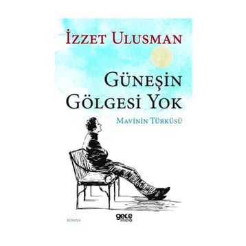 Güneşin Gölgesi Yok - İzzet Ulusman