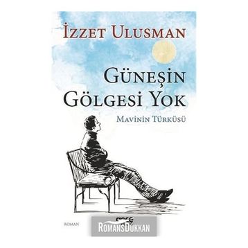 Güneşin Gölgesi Yok - İzzet Ulusman
