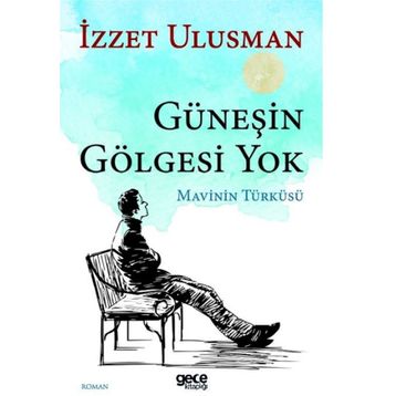 Güneşin Gölgesi Yok - İzzet Ulusman