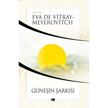 GÜNEŞİN ŞARKISI - EVA DE VITRAY-MEYEROVITCH