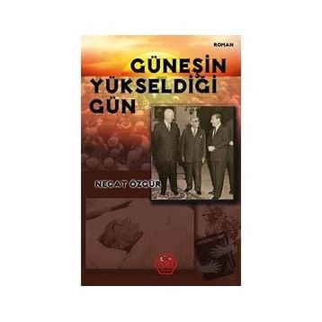 Güneşin Yükseldiği Gün - Necat Özgür