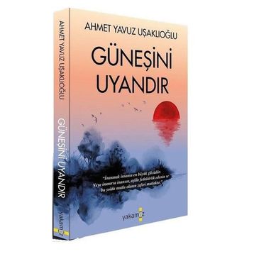 Güneşini Uyandır - Ahmet Yavuz Uşaklıoğlu
