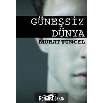 GÜNEŞSIZ DÜNYA - MURAT TUNCEL