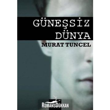 GÜNEŞSIZ DÜNYA - MURAT TUNCEL