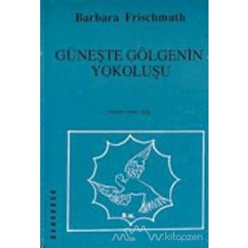 Güneşte Gölgenin Yokoluşu - Barbara Frischmuth