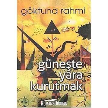 Güneşte Yara Kurutmak - Göktuna Rahmi