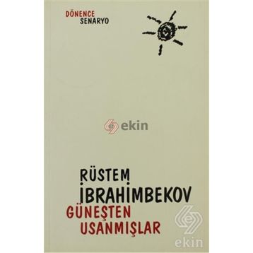 GÜNEŞTEN USANMIŞLAR - RÜSTEM İBRAHİMBEKOV