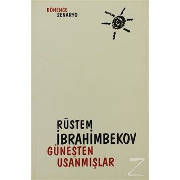 GÜNEŞTEN USANMIŞLAR - RÜSTEM İBRAHİMBEKOV
