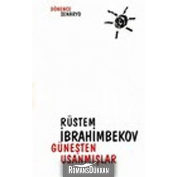 GÜNEŞTEN USANMIŞLAR - RÜSTEM İBRAHİMBEKOV