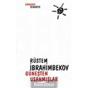 GÜNEŞTEN USANMIŞLAR - RÜSTEM İBRAHİMBEKOV