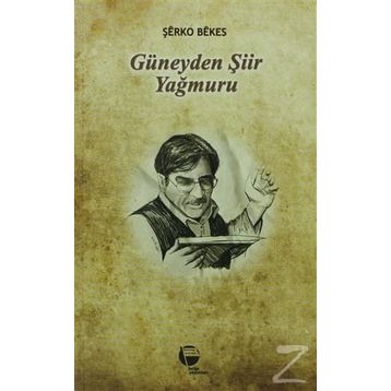 GÜNEYDEN ŞİİR YAĞMURU - ŞERKO BEKES
