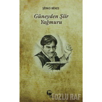 GÜNEYDEN ŞİİR YAĞMURU - ŞERKO BEKES
