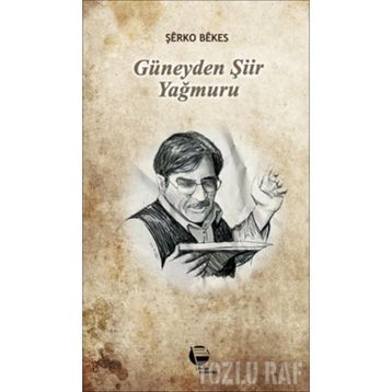 GÜNEYDEN ŞİİR YAĞMURU - ŞERKO BEKES