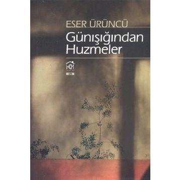 GÜNIŞIĞINDAN HUZMELER - ESER ÜRÜNCÜ