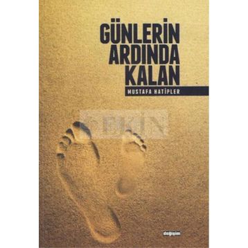 GÜNLERIN ARDINDA KALAN - MUSTAFA HATIPLER